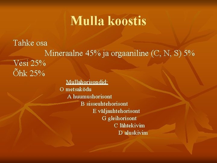 Mulla koostis Tahke osa Mineraalne 45% ja orgaaniline (C, N, S) 5% Vesi 25%