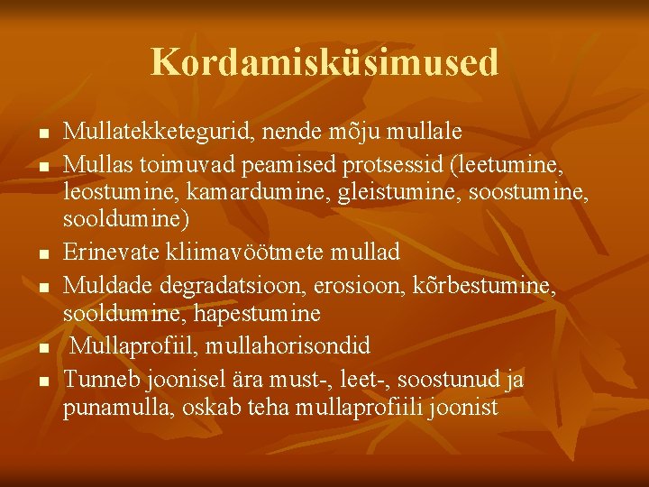 Kordamisküsimused n n n Mullatekketegurid, nende mõju mullale Mullas toimuvad peamised protsessid (leetumine, leostumine,