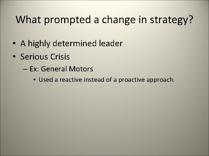 What prompted a change in strategy? • A highly determined leader • Serious Crisis