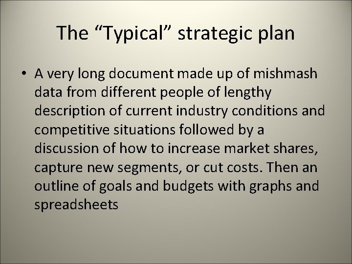 The “Typical” strategic plan • A very long document made up of mishmash data