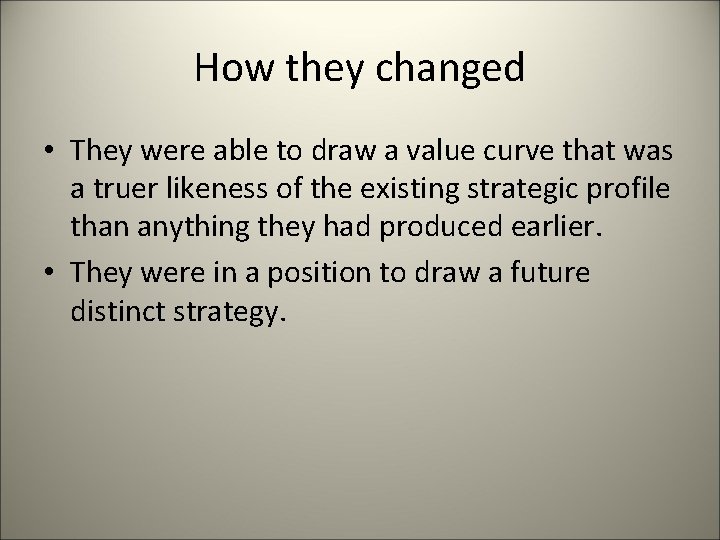 How they changed • They were able to draw a value curve that was