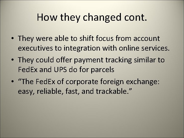 How they changed cont. • They were able to shift focus from account executives