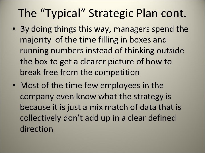 The “Typical” Strategic Plan cont. • By doing things this way, managers spend the