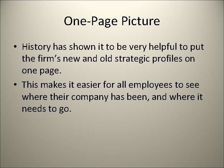 One-Page Picture • History has shown it to be very helpful to put the