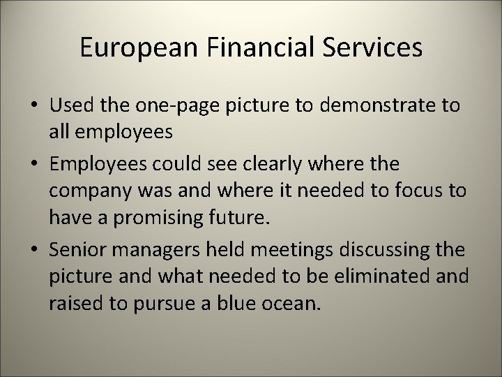 European Financial Services • Used the one-page picture to demonstrate to all employees •