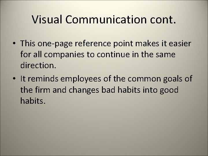 Visual Communication cont. • This one-page reference point makes it easier for all companies