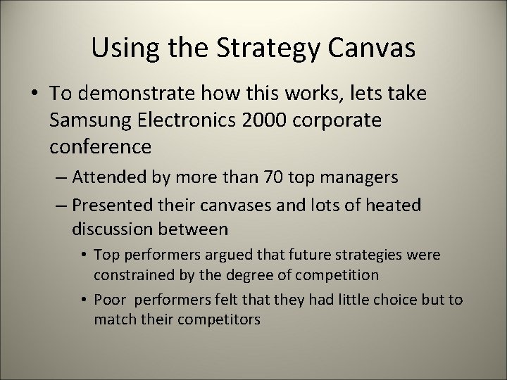 Using the Strategy Canvas • To demonstrate how this works, lets take Samsung Electronics