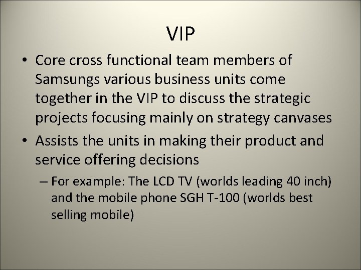 VIP • Core cross functional team members of Samsungs various business units come together