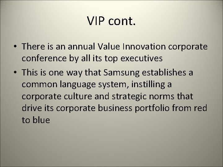 VIP cont. • There is an annual Value Innovation corporate conference by all its