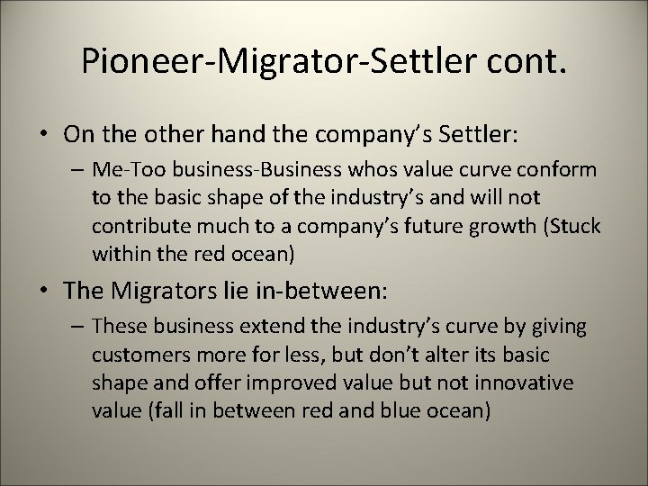Pioneer-Migrator-Settler cont. • On the other hand the company’s Settler: – Me-Too business-Business whos