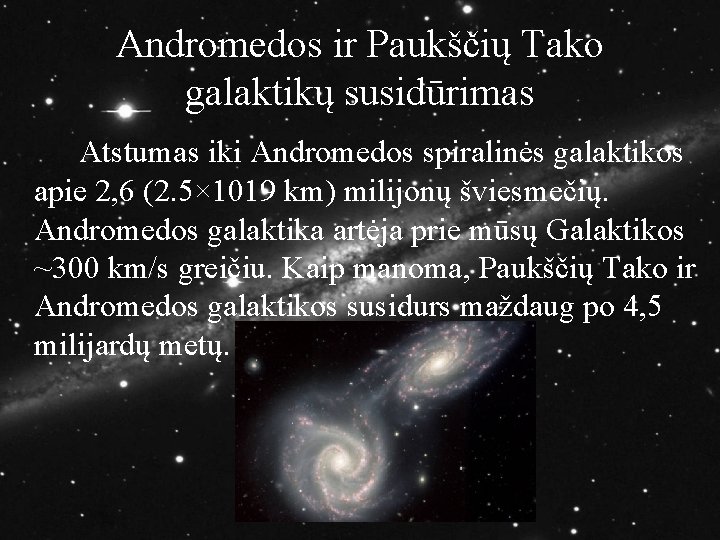 Andromedos ir Paukščių Tako galaktikų susidūrimas Atstumas iki Andromedos spiralinės galaktikos apie 2, 6