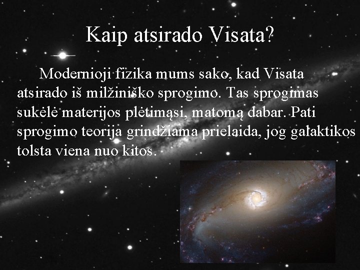 Kaip atsirado Visata? Modernioji fizika mums sako, kad Visata atsirado iš milžiniško sprogimo. Tas