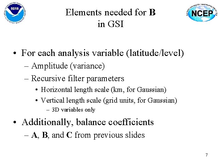 Elements needed for B in GSI • For each analysis variable (latitude/level) – Amplitude