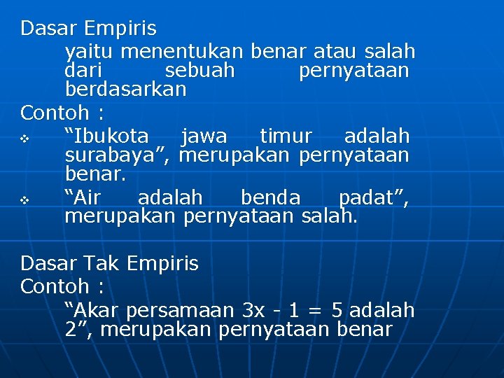 Dasar Empiris yaitu menentukan benar atau salah dari sebuah pernyataan berdasarkan Contoh : v