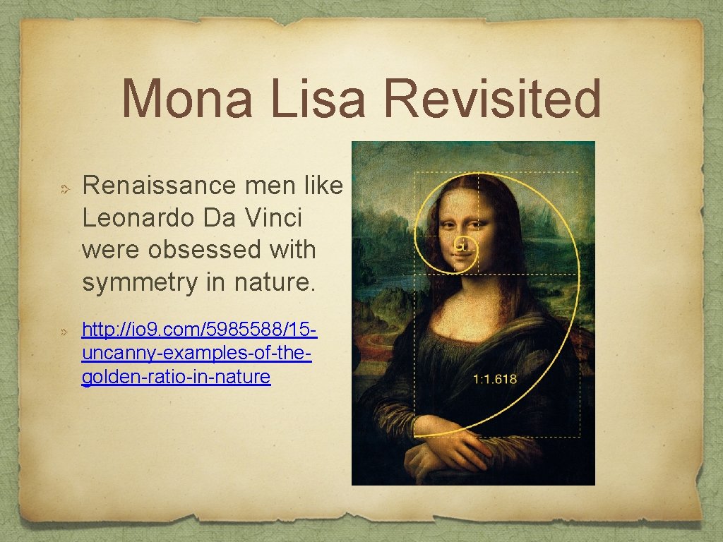 Mona Lisa Revisited Renaissance men like Leonardo Da Vinci were obsessed with symmetry in