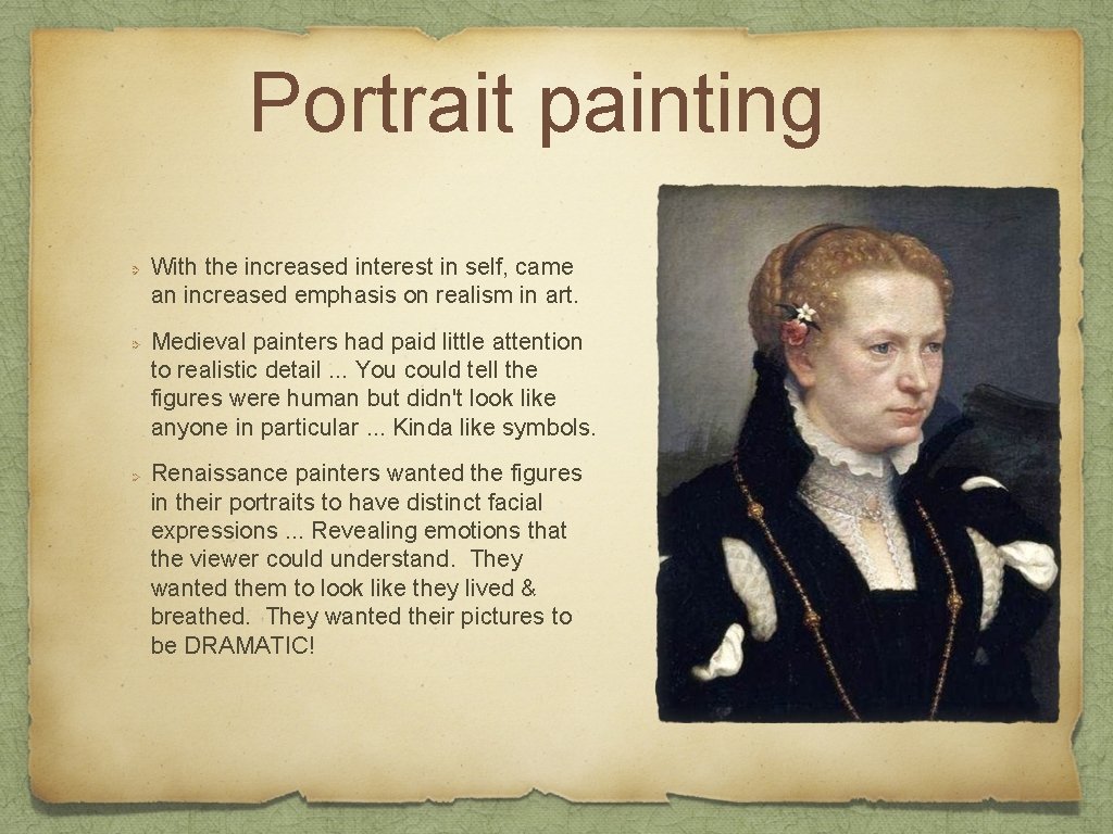 Portrait painting With the increased interest in self, came an increased emphasis on realism