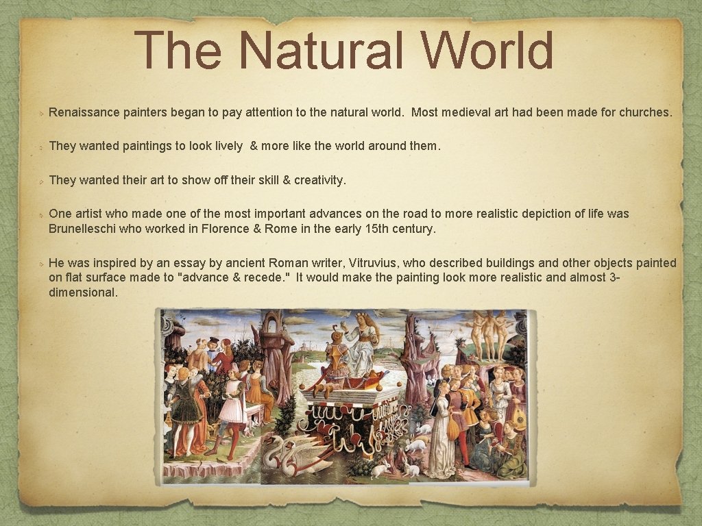 The Natural World Renaissance painters began to pay attention to the natural world. Most