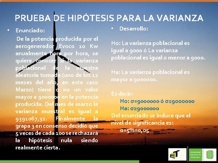 PRUEBA DE HIPÓTESIS PARA LA VARIANZA • Enunciado: De la potencia producida por el