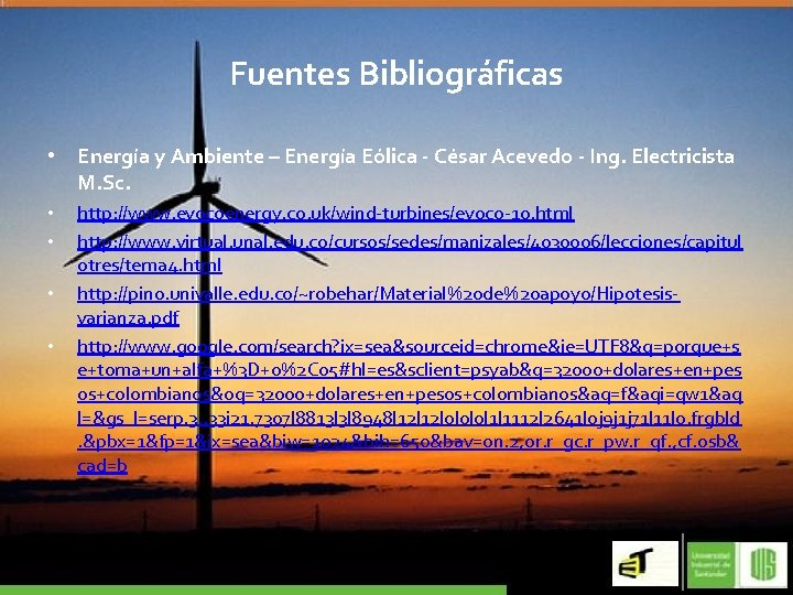 Fuentes Bibliográficas • Energía y Ambiente – Energía Eólica - César Acevedo - Ing.