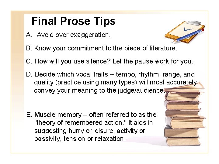 Final Prose Tips A. Avoid over exaggeration. B. Know your commitment to the piece