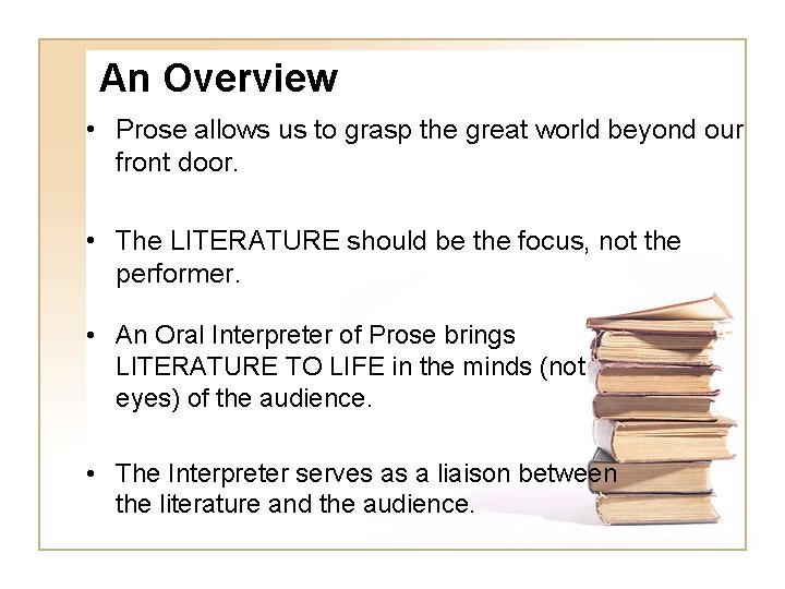 An Overview • Prose allows us to grasp the great world beyond our front