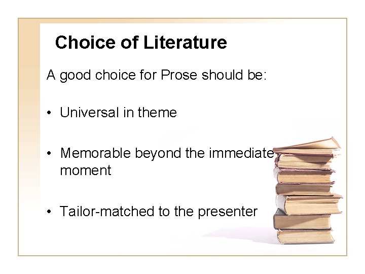 Choice of Literature A good choice for Prose should be: • Universal in theme