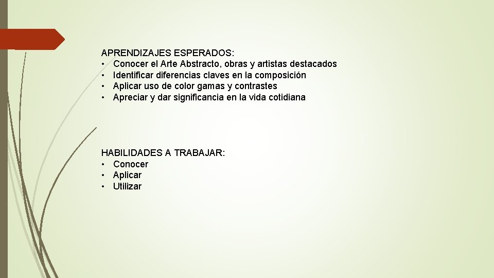 APRENDIZAJES ESPERADOS: • Conocer el Arte Abstracto, obras y artistas destacados • Identificar diferencias