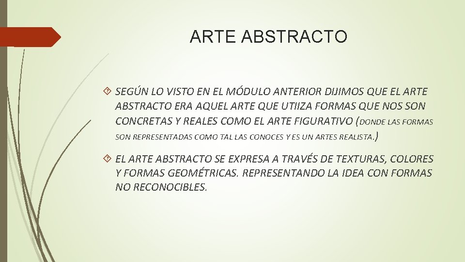 ARTE ABSTRACTO SEGÚN LO VISTO EN EL MÓDULO ANTERIOR DIJIMOS QUE EL ARTE ABSTRACTO