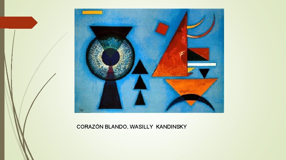 CORAZÓN BLANDO, WASILLY KANDINSKY 