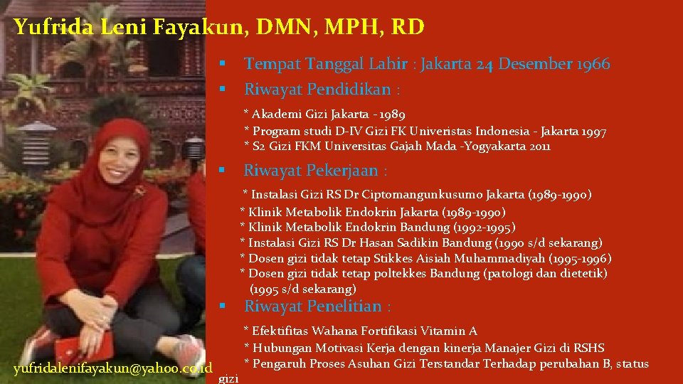 Yufrida Leni Fayakun, DMN, MPH, RD § § Tempat Tanggal Lahir : Jakarta 24