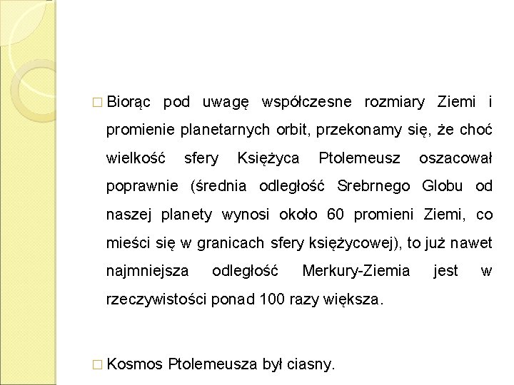 � Biorąc pod uwagę współczesne rozmiary Ziemi i promienie planetarnych orbit, przekonamy się, że