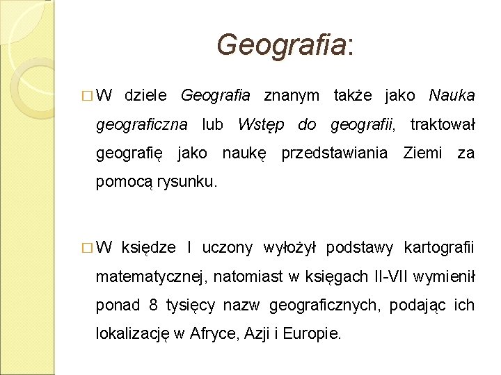 Geografia: � W dziele Geografia znanym także jako Nauka geograficzna lub Wstęp do geografii,