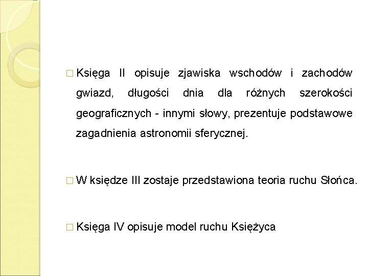 � Księga II opisuje zjawiska wschodów i zachodów gwiazd, długości dnia dla różnych szerokości