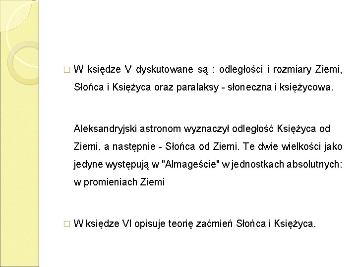 � W księdze V dyskutowane są : odległości i rozmiary Ziemi, Słońca i Księżyca