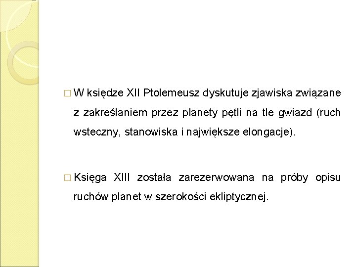 � W księdze XII Ptolemeusz dyskutuje zjawiska związane z zakreślaniem przez planety pętli na