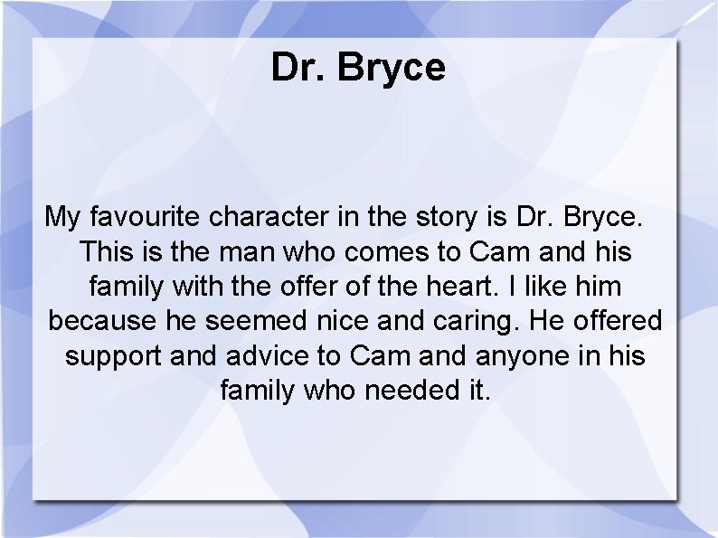 Dr. Bryce My favourite character in the story is Dr. Bryce. This is the