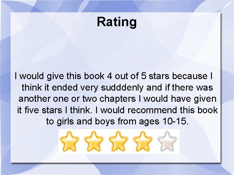 Rating I would give this book 4 out of 5 stars because I think