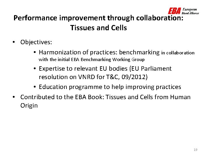 Performance improvement through collaboration: Tissues and Cells • Objectives: • Harmonization of practices: benchmarking