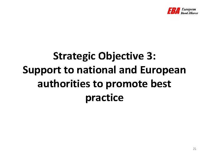 Strategic Objective 3: Support to national and European authorities to promote best practice 21