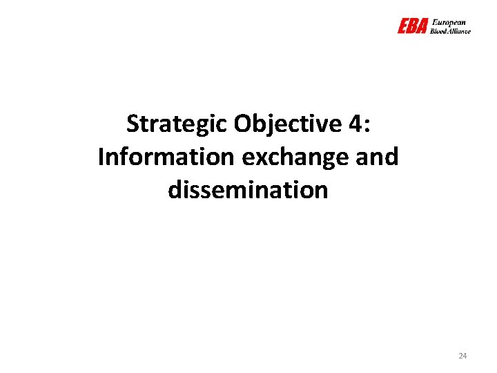Strategic Objective 4: Information exchange and dissemination 24 