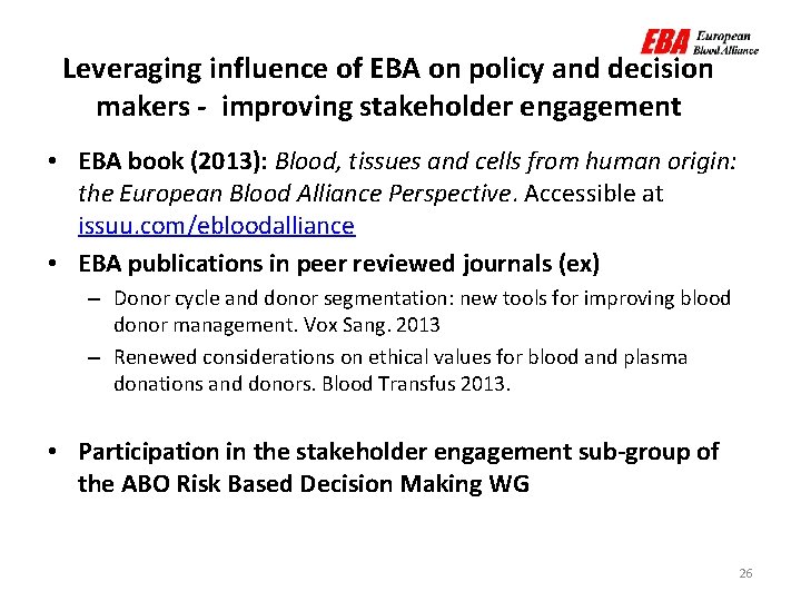 Leveraging influence of EBA on policy and decision makers - improving stakeholder engagement •