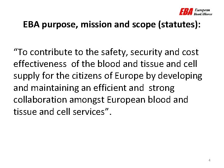 EBA purpose, mission and scope (statutes): “To contribute to the safety, security and cost