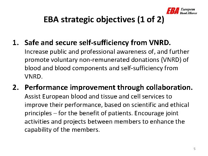 EBA strategic objectives (1 of 2) 1. Safe and secure self-sufficiency from VNRD. Increase