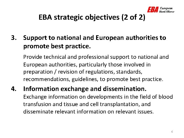 EBA strategic objectives (2 of 2) 3. Support to national and European authorities to