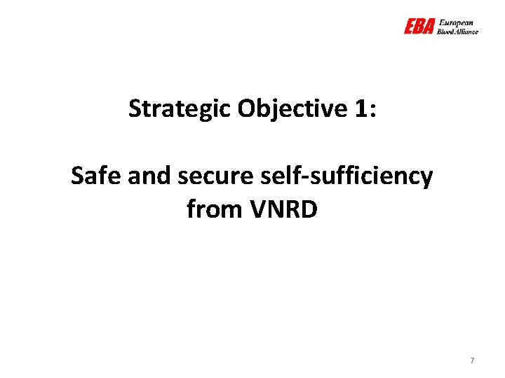 Strategic Objective 1: Safe and secure self-sufficiency from VNRD 7 