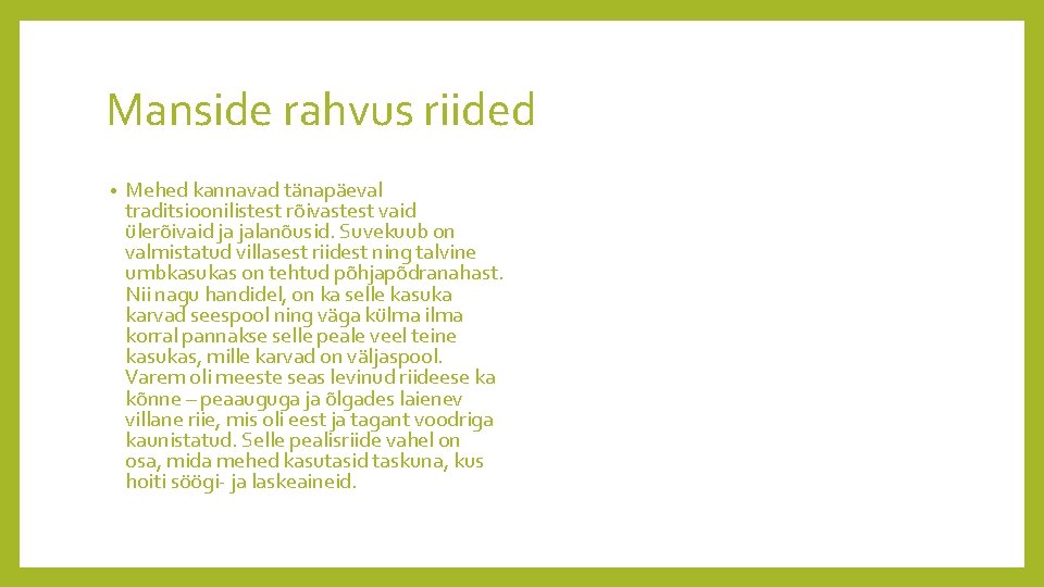 Manside rahvus riided • Mehed kannavad tänapäeval traditsioonilistest rõivastest vaid ülerõivaid ja jalanõusid. Suvekuub
