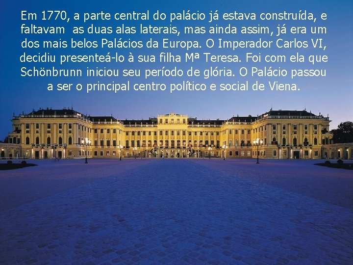 Em 1770, a parte central do palácio já estava construída, e faltavam as duas
