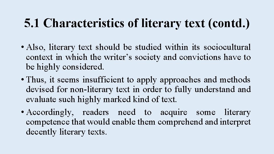 5. 1 Characteristics of literary text (contd. ) • Also, literary text should be