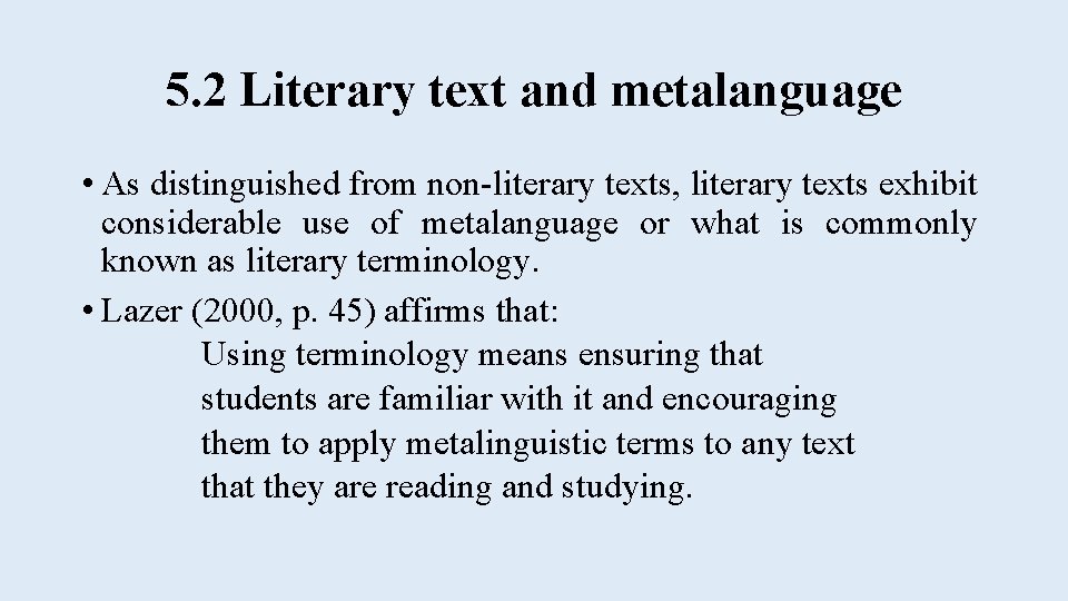 5. 2 Literary text and metalanguage • As distinguished from non-literary texts, literary texts