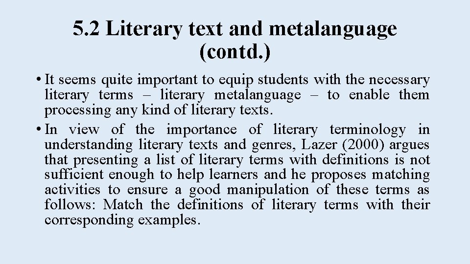 5. 2 Literary text and metalanguage (contd. ) • It seems quite important to